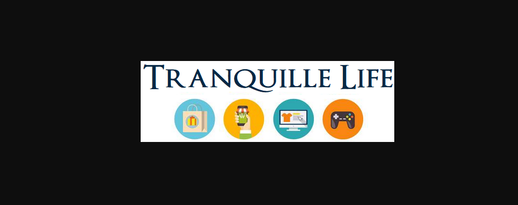 Tranquille Life : le guide d'achat en ligne