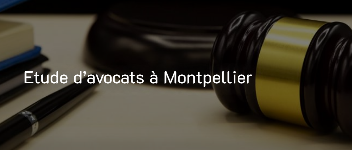 Montpellier-avocats : cabinet d’avocats à Montpellier